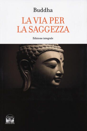 Immagine di BUDDHA. LA VIA PER LA SAGGEZZA. EDIZ. INTEGRALE