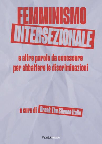 Immagine di FEMMINISMO INTERSEZIONALE E ALTRE PAROLE PER ABBATTERE LA DISCRIMINAZIONE