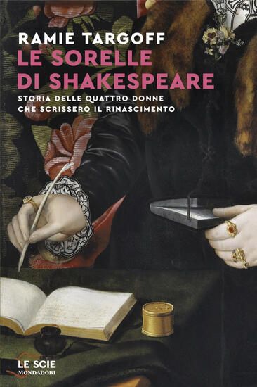 Immagine di SORELLE DI SHAKESPEARE. STORIA DELLE QUATTRO DONNE CHE SCRISSERO IL RINASCIMENTO (LE)