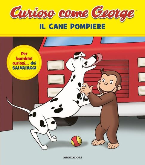 Immagine di CANE POMPIERE. CURIOSO COME GEORGE. EDIZ. A COLORI (IL)