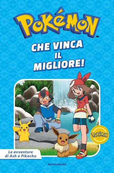 Immagine di CHE VINCA IL MIGLIORE! POKEMON. LE AVVENTURE DI ASH E PIKACHU. EDIZ. A COLORI