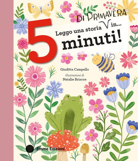 Immagine di LEGGO UNA STORIA DI PRIMAVERA IN... 5 MINUTI! STAMPATELLO MAIUSCOLO. EDIZ. A COLORI