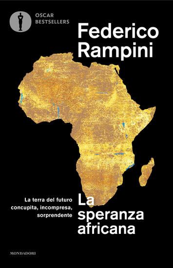 Immagine di SPERANZA AFRICANA. LA TERRA DEL FUTURO CONCUPITA, INCOMPRESA, SORPRENDENTE (LA)